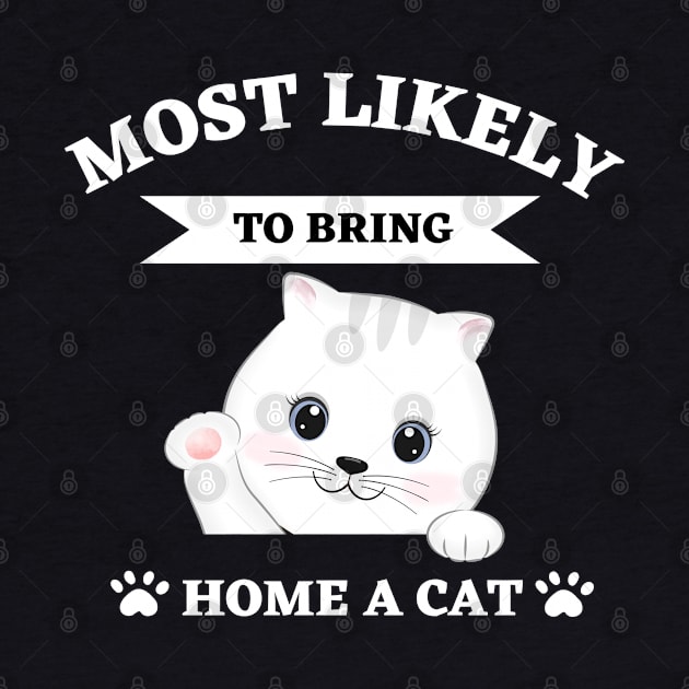 Most Likely To Bring Home A Cat by Ranawat Shop